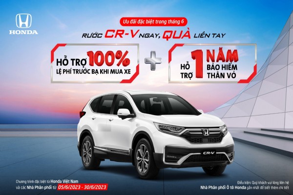 “Rước CR-V ngay, Quà liền tay” nhận ngay hỗ trợ 100% thuế trước bạ và một năm bảo hiểm thân vỏ cùng nhiều quà tặng hấp dẫn khi mua Honda CR-V trong tháng 6/2023